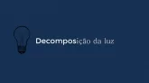 Luz Clássica e sua Decomposição (Audiovisual)